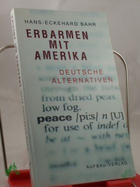 Product image 1 of the product “Erbarmen mit Amerika : deutsche Alternativen / Hans-Eckehard Bahr ”