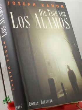 Artikelbild 1 des Artikels “Die Tage vor LosAlamos : Roman / Joseph Kanon. Aus dem Amerikan. von Klaus Berr (HARDCOVER AUSGABE) “