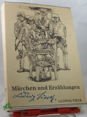 Artikelbild 1 des Artikels “Märchen und Erzählungen / Ludwig Tieck. Ausgewählt von Christa Gähler u. Regina Hänsel. Mit e. Nachw. von Claus Friedrich Köpp. Illustrationen von Frank Ruddigkeit “