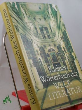 Artikelbild 1 des Artikels “Kleines Wörterbuch der Welt-Literatur / hrsg. von Herbert Greiner-Mai. Autoren: Rainer Arnold... “