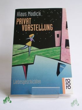Artikelbild 1 des Artikels “Privatvorstellung : sieben Liebesgeschichten nebst einem Essay Über das Glück / Klaus Modick “