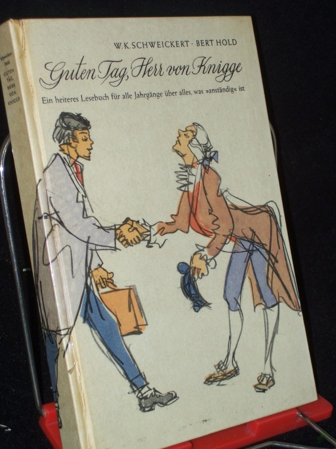 Artikelbild 1 des Artikels “Guten Tag, Herr von Knigge : Ein heiteres Lesebuch f. alle Jahrgänge über alles, was anständig ist / W. K. Schweickert ; Bert Hold. Mit Illustrationen von Gerhard Vontra “