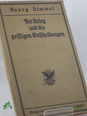 Product image 1 of the product “Der Krieg und die geistigen Entscheidungen : Reden u. Aufsätze / von Georg Simmel ”