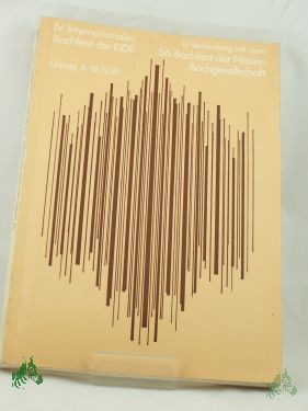 Artikelbild 1 des Artikels “IV. Internationales Bachfest der DDR : Leipzig, 6. bis 12. Dez. 1981 ; in Verbindung mit d. 56. Bachfest d. Neuen Bachges. / Veranst.: Rat d. Stadt Leipzig; Nationale Forschungs- u. Gedenkstätten Johann Sebastian Bach d. DDR; Neue Bachges., “