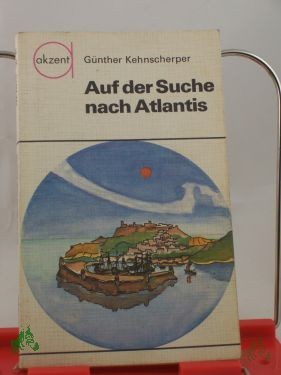 Product image 1 of the product “Auf der Suche nach Atlantis / Günther Kehnscherper. Illustrationen: Inge Brüx ”