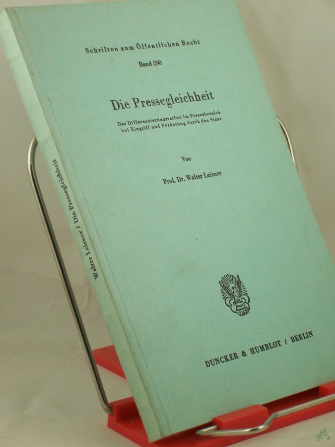 Product image 1 of the product “Die Pressegleichheit : d. Differenzierungsverbot im Pressebereich bei Eingriff u. Förderung durch d. Staat / von Walter Leisner ”