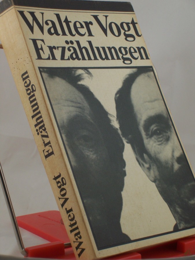 Artikelbild 1 des Artikels “Erzählungen / Walter Vogt. Hrsg. von Ingeborg Quaas “