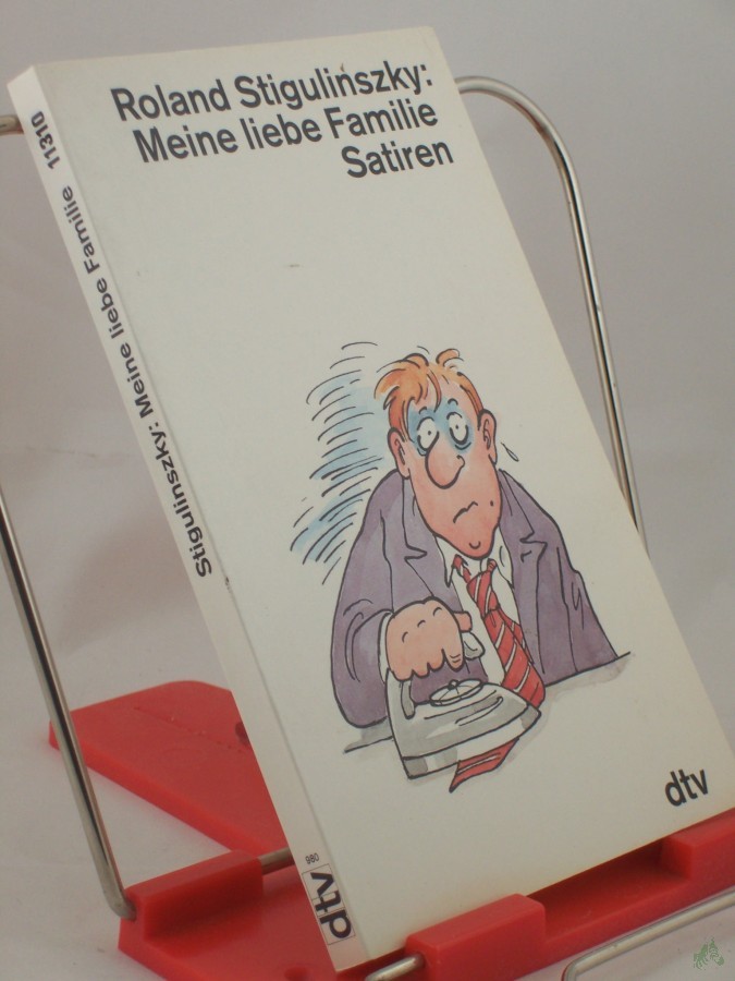 Artikelbild 1 des Artikels “Meine liebe Familie : Satiren / Roland Stigulinszky “