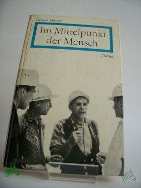 Product image 1 of the product “Im Mittelpunkt, der Mensch : Grundfragen d. sozialist. Leitungstätigkeit / Hrsg.: Helmut Dressler ”