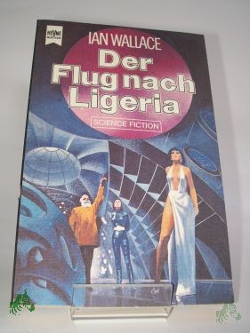 Artikelbild 1 des Artikels “Der Flug nach Ligeria : Science-fiction-Roman / Ian Wallace. Dt. Übers. von Yoma Cap “