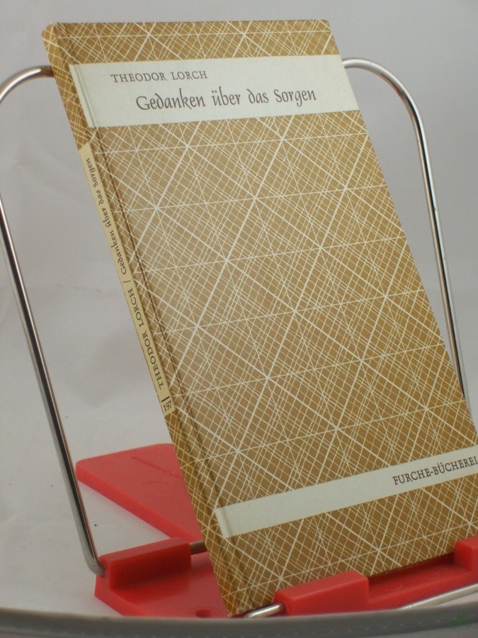 Artikelbild 1 des Artikels “Gedanken über das Sorgen / Theodor Lorch “