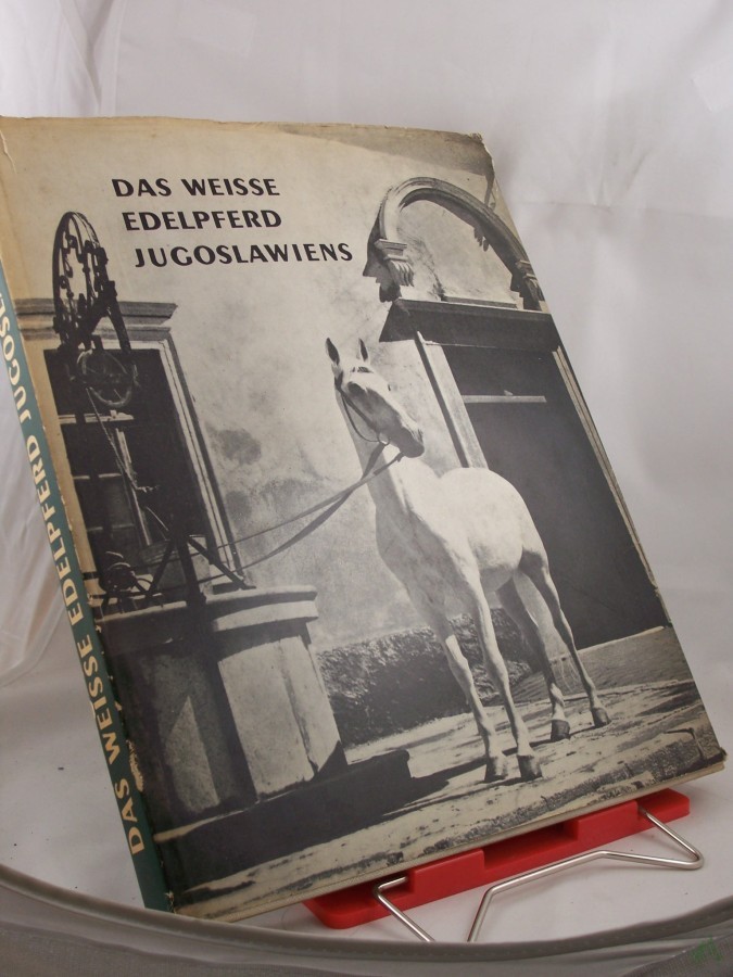 Artikelbild 1 des Artikels “Das weisse Edelpferd Jugoslawiens / Zvonko Bencevic ; Ivan Brlic. Textbearb.: Hans Bauer “