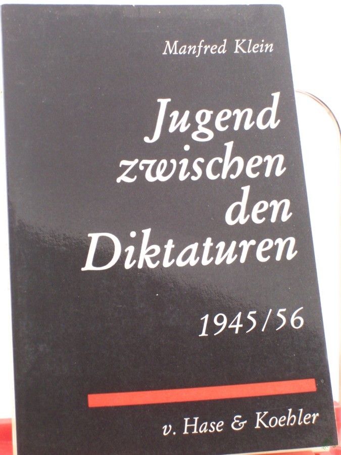 Product image 1 of the product “Jugend zwischen den Diktaturen : 1945 - 1956 / Manfred Klein ”