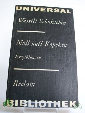 Artikelbild 1 des Artikels “Null null Kopeken : Erzählungen ; aus d. Russ. / Wassili Schukschin. Hrsg. u. mit e. Nachbemerkung von Eckhard Tiele “
