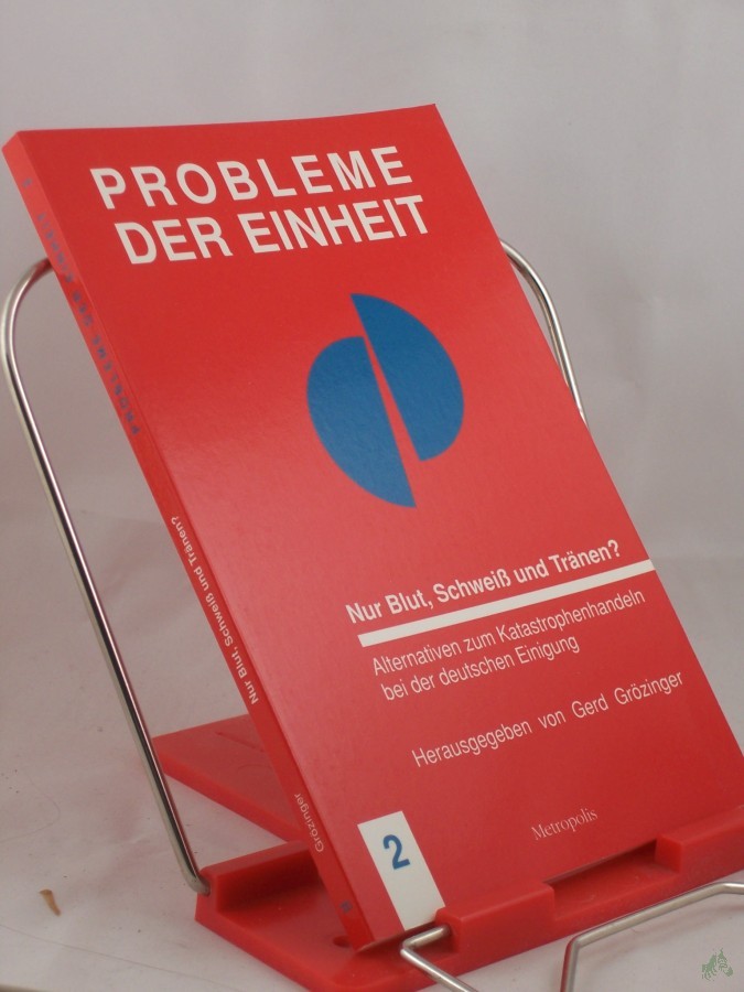 Artikelbild 1 des Artikels “Nur Blut, Schweiss und Tränen? : Alternativen zum Katastrophenhandeln bei der deutschen Einigung / hrsg. von Gerd Grözinger. Autoren: Peter Grottian... “