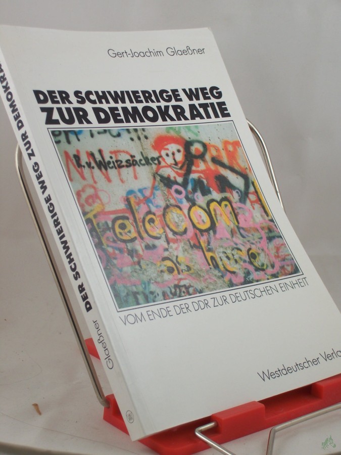 Product image 1 of the product “Der schwierige Weg zur Demokratie : vom Ende der DDR zur deutschen Einheit / Gert-Joachim Glaessner ”