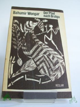 Artikelbild 1 des Artikels “Der Pfad nach Bralgu : Erzählungen ; mit 19 Rindenmalereien und Ölbildern von Aborigines / Bahumir Wongar. Übers. aus d. Engl. von Elfi Schneidenbach u. Helmut Reim. Mit Kommentaren von Eberhard Brüning u. Helmut Reim. Hrsg. von Helmut Reim “