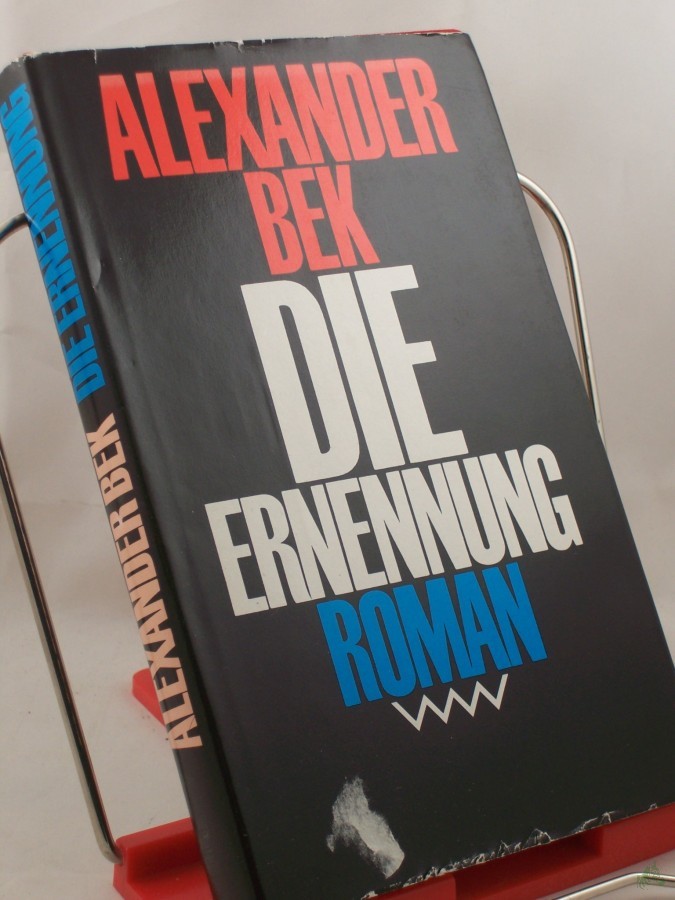Artikelbild 1 des Artikels “Die Ernennung : Roman / Alexander Bek. Mit e. Geleitw. von Grigori Baklanow. Aus d. Russ. von Helga Gutsche “