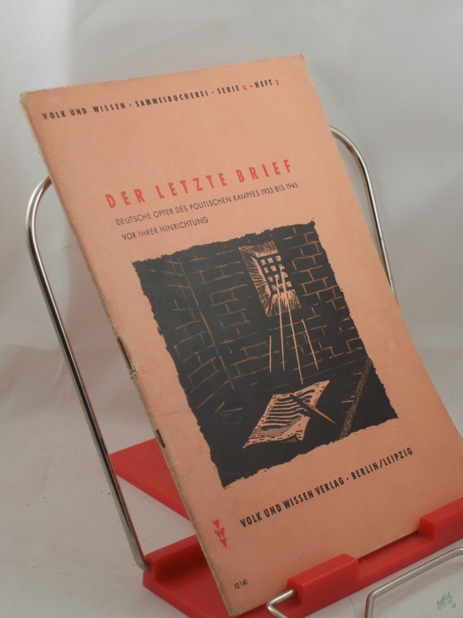 Artikelbild 1 des Artikels “Der letzte Brief : Deutsche Opfer des politischen Kampfes 1933 bis 1945 vor ihrer Hinrichtung “