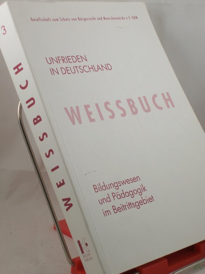 Product image 1 of the product “Weissbuch, Unfrieden in Deutschland, Bildungswesen und Pädagogik im Beitrittsgebiet ”