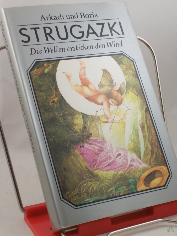 Artikelbild 1 des Artikels “Die Wellen ersticken den Wind : phantast. Erzählung / Arkadi u. Boris Strugazki. Aus d. Russ. übers. von Erik Simon “