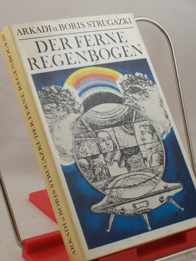 Artikelbild 1 des Artikels “Der ferne Regenbogen : Eine utop. Erzählung. / Arkadi u. Boris Strugazki. Aus d. Russ. von Aljonna Möckel. Illustrationen: Ulrich Hachulla. “