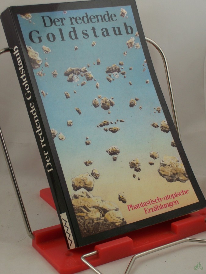 Artikelbild 1 des Artikels “Der redende Goldstaub : phantast.-utop. Erzählungen / aus d. Rumän. von Georg Aescht... “