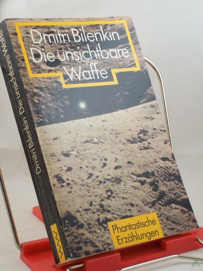 Artikelbild 1 des Artikels “Die unsichtbare Waffe : phantast. Erzählungen / Dmitri Bilenkin. Aus d. Russ. von Helga Gutsche “