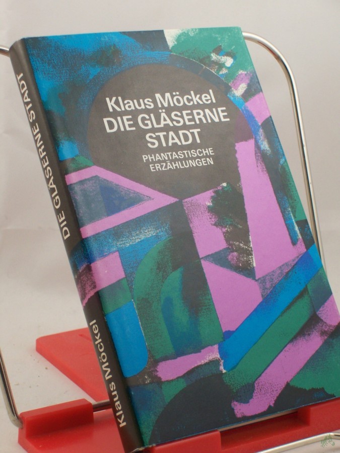 Artikelbild 1 des Artikels “Die gläserne Stadt : phantast. Erzählungen / Klaus Möckel “