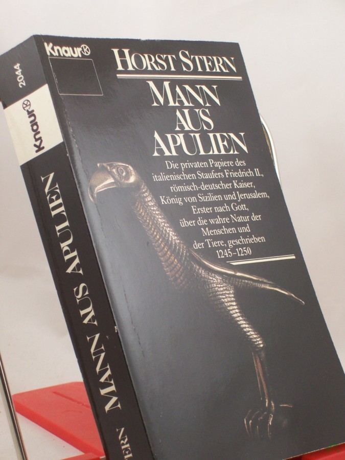 Product image 1 of the product “Mann aus Apulien : die privaten Papiere des italienischen Staufers Friedrich II., römisch-deutscher Kaiser, König von Sizilien und Jerusalem, Erster nach Gott, über die wahre Natur der Menschen und der Tiere, geschrieben 1245 - 1250 ; Roman ”