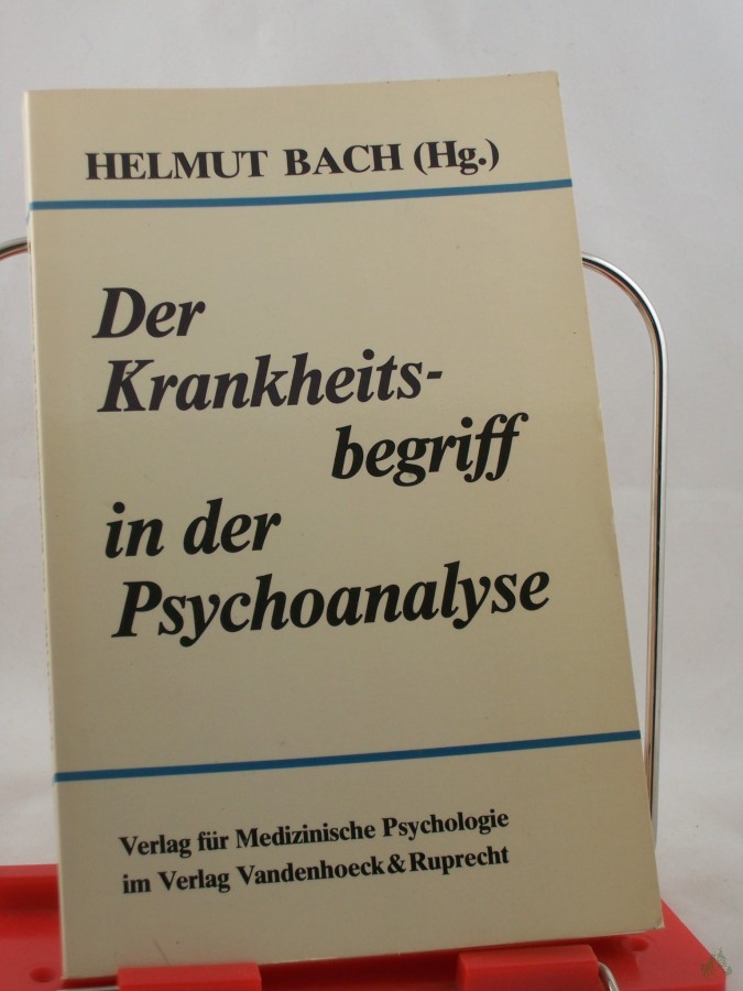 Artikelbild 1 des Artikels “Der Krankheitsbegriff in der Psychoanalyse : Bestimmungsversuche auf e. Psychoanalytiker-Kongress d. Dt. Ges. für Psychotherapie, Psychosomatik u. Tiefenpsychologie 1980 / hrsg. von Helmut Bach “