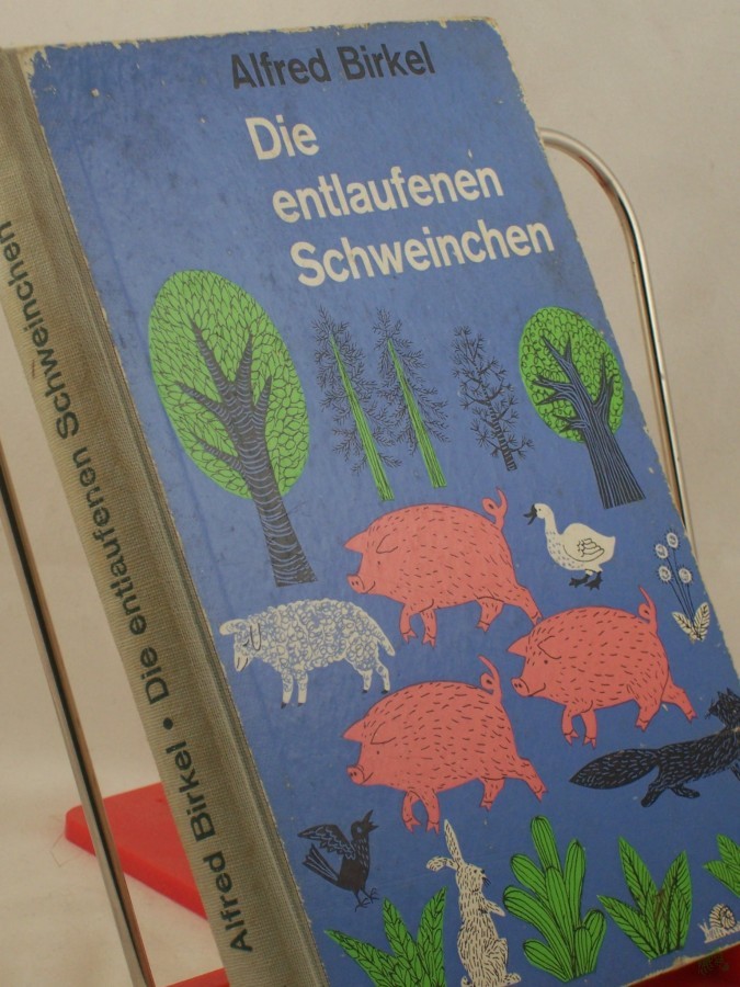 Product image 1 of the product “Die entlaufenen Schweinchen und andere Tiergeschichten / Alfred Birkel. Zeichn. von Eva Hohrath ”