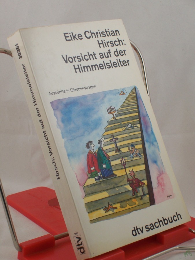 Product image 1 of the product “Vorsicht auf der Himmelsleiter : Auskünfte in Glaubensfragen / Eike Christian Hirsch ”