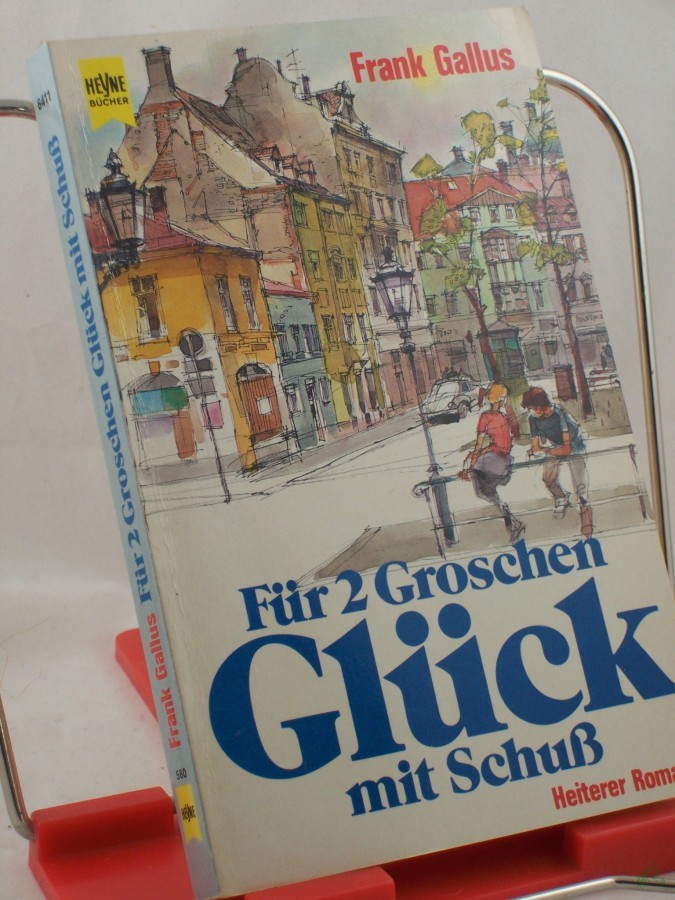 Artikelbild 1 des Artikels “Für 2 zwei Groschen Glück mit Schuss : heiterer Roman / Frank Gallus “