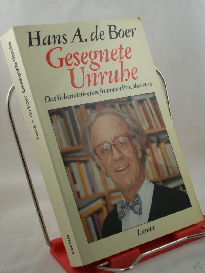 Artikelbild 1 des Artikels “Gesegnete Unruhe : das Bekenntnis eines frommen Provokateurs / Hans A. de Boer “