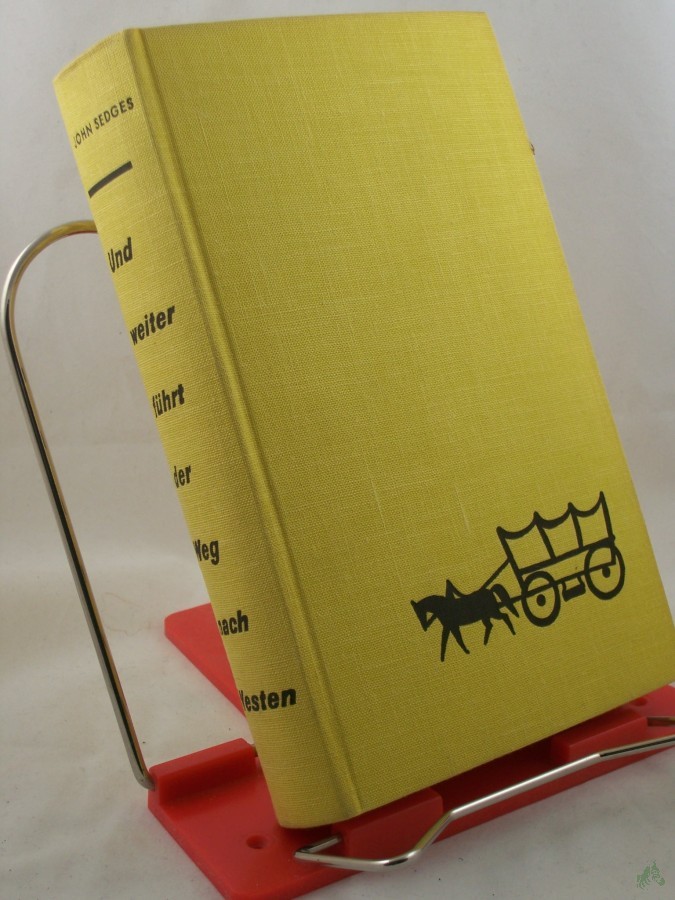 Artikelbild 1 des Artikels “... Und weiter führt der Weg nach Westen : Roman / John Sedges. Ins Dt. übertr. von Albert Frey “