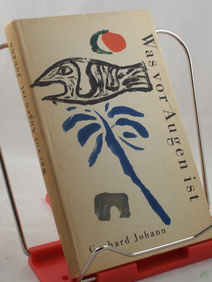 Artikelbild 1 des Artikels “Was vor Augen ist : Von kleinen Zeitgenossen zwischen Marseille u. Paris / Gerhard Johann. Illustrationen: Hans Dieter Schwarz “