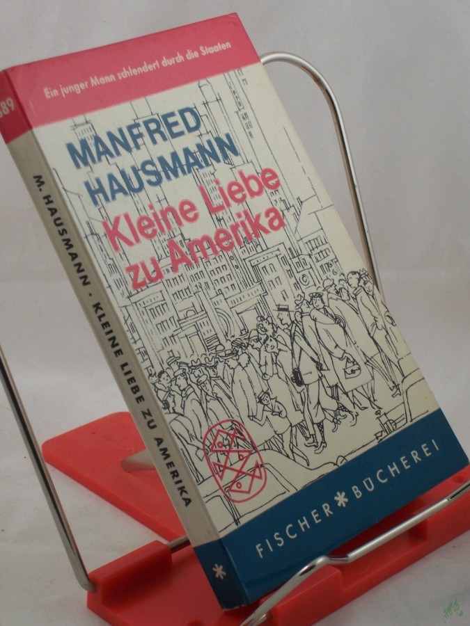 Artikelbild 1 des Artikels “Kleine Liebe zu Amerika : Ein junger Mann schlendert durch d. Staaten / Manfred Hausmann “