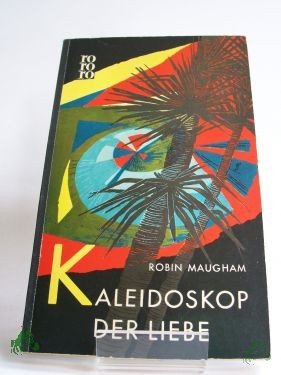 Artikelbild 1 des Artikels “Kaleidoskop der Liebe : Roman / Robin Maugham. Berecht. Übers. aus d. Engl. von Dorothea Gotfurt “