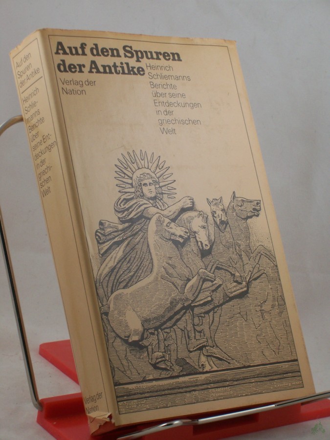 Product image 1 of the product “Auf den Spuren der Antike : Heinrich Schliemanns Berichte über seine Entdeckungen in d. griech. Welt / mit Beitr. von Rudolf Virchow u. Wilhelm Dörpfeld. Ausgew. u. eingeleitet von Heinrich Alexander Stoll. Illustrationen: Ruth u. Rudolf Pe ”