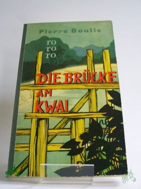 Artikelbild 1 des Artikels “Die Brücke am Kwai : Roman / Pierre Boulle. Übers. aus d. Franz.: Gottfried Beutel “
