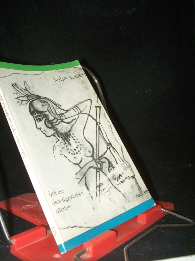 Artikelbild 1 des Artikels “Liebe sagen : Lyrik aus d. ägypt. Altertum ; aus. d. Ägypt. / hrsg. von Hannelore Kischkewitz. Ausw., Nachdichtung, Nachw., Anm., Bildausw. von Hannelore Kischkewitz “
