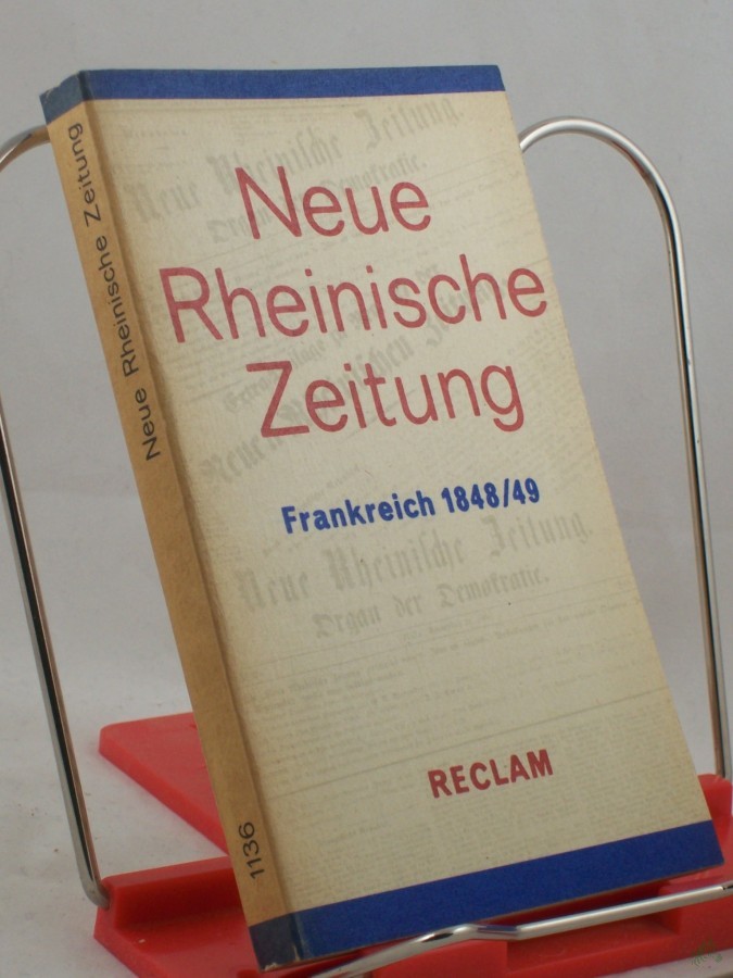 Product image 1 of the product “Neue Rheinische Zeitung : Artikel, Korrespondenzen, Berichte über d. franz. Revolution 1848/49 / hrsg. von Walter Schmidt ”