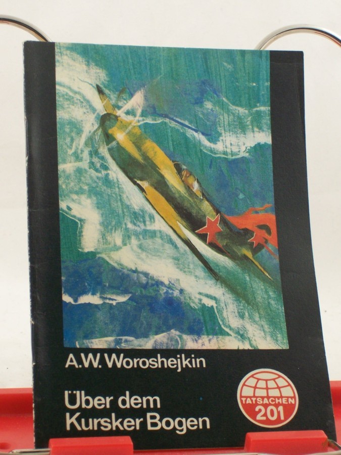 Product image 1 of the product “Übers dem Kursker Bogen / A. W. Woroshejkin. Ins Dt. übetr. von Heinz Kübart ”
