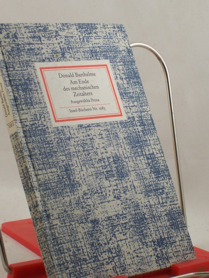Artikelbild 1 des Artikels “Am Ende des mechanischen Zeitalters : ausgewählte Prosa / Donald Barthelme. Hrsg. u. mit e. Nachw. von Eva Manske. Aus d. Amerikan. übertr. von e. Übers.-Gruppe an Engl. Inst. d. Univ. München (Endred.: Christian Enzensberger) von Marianne “