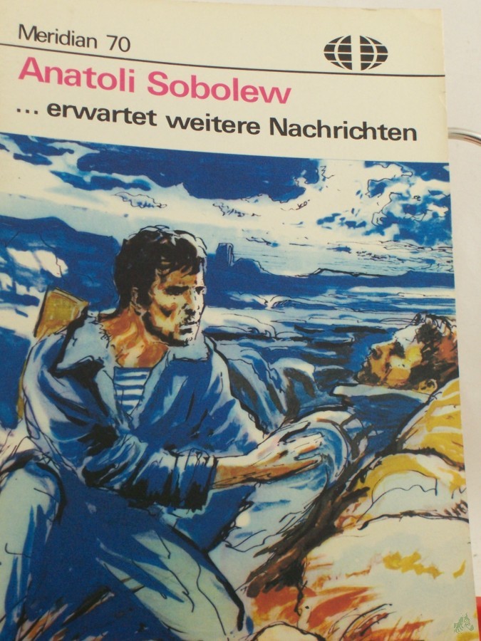 Product image 1 of the product “Erwartet weitere Nachrichten / Anatoli Sobolew. Ins Dt. übertr. von Klaus Rottloff ”