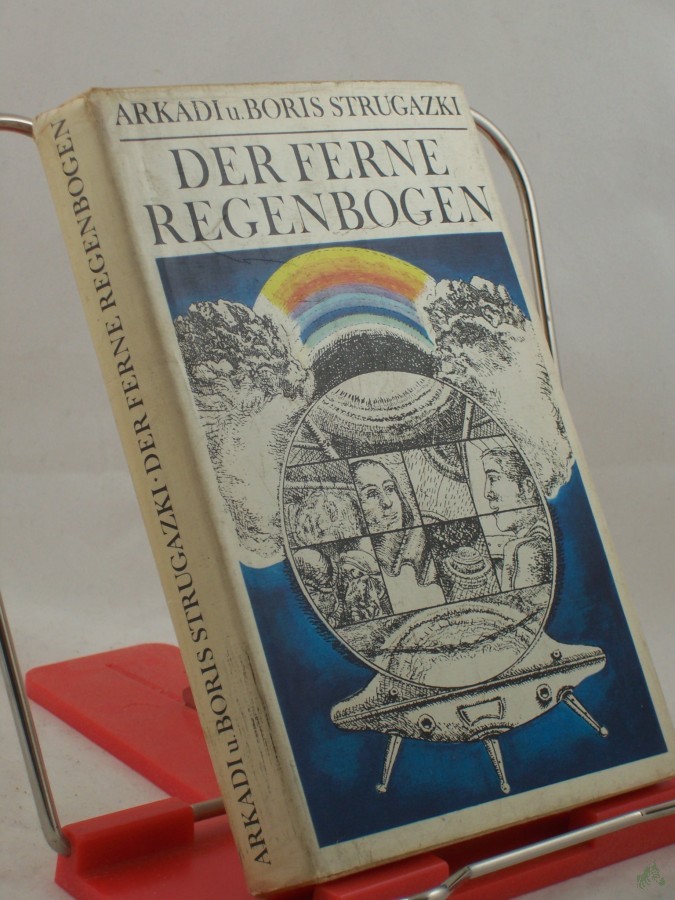 Artikelbild 1 des Artikels “Der ferne Regenbogen : Eine utop. Erzählung. / Arkadi u. Boris Strugazki. Aus d. Russ. von Aljonna Möckel. Illustrationen: Ulrich Hachulla. “
