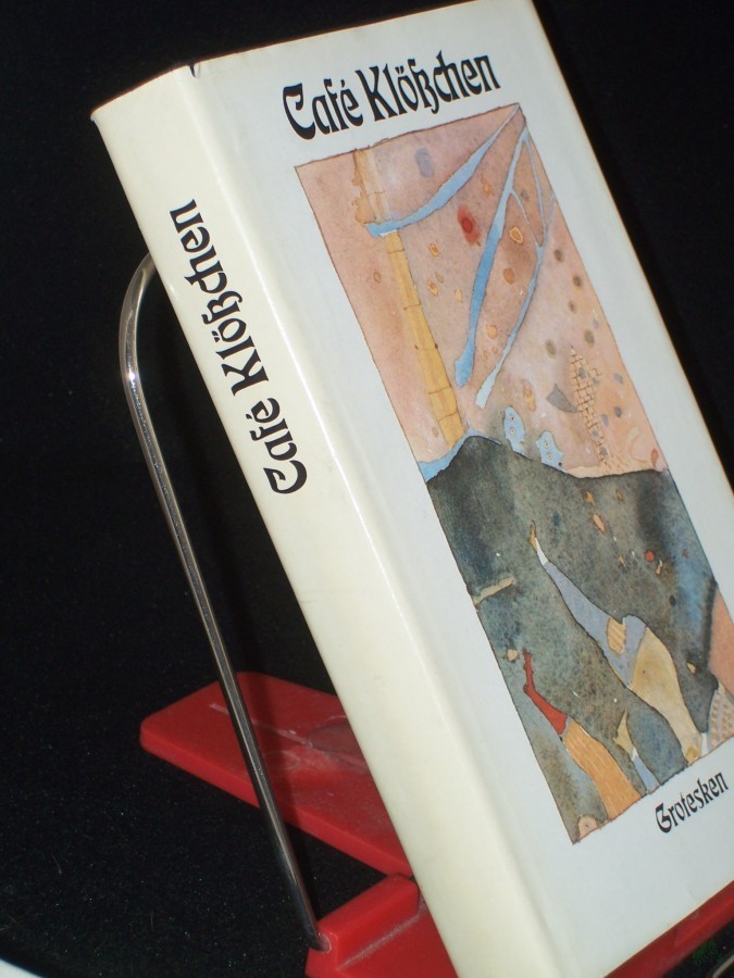 Product image 1 of the product “Café Klösschen : 38 Grotesken / hrsg. u. mit e. Nachw. vers. von Joachim Schreck ”