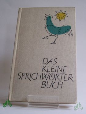 Product image 1 of the product “Das kleine Sprichwörterbuch / Anneliese Müller-Hegemann ; Luise Otto ”