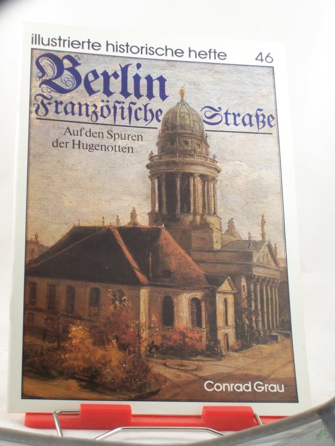 Artikelbild 1 des Artikels “Berlin, Französische Strasse : auf d. Spuren d. Hugenotten / Conrad Grau. Hrsg.: Zentralinst. für Geschichte d. Akad. d. Wiss. d. DDR ; Inst. für Allg. Geschichte d. Akad. d. Wiss. d. DDR “